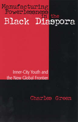 Manufacturing Powerlessness in the Black Diaspora