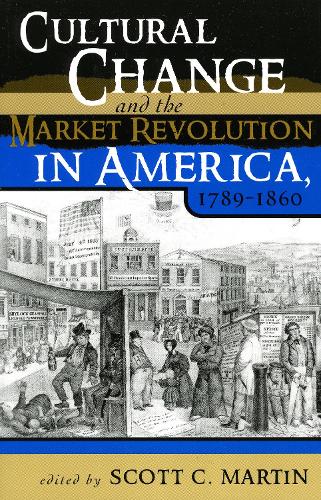 Cultural Change and the Market Revolution in America, 1789–1860
