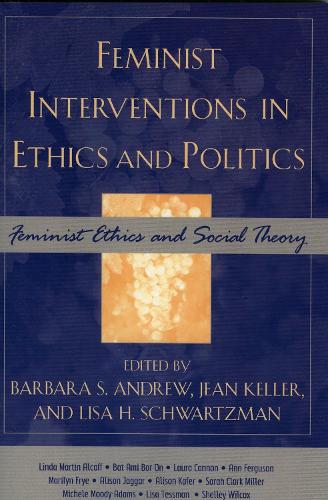 Feminist Interventions in Ethics and Politics