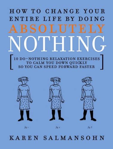 How to Change Your Entire Life by Doing Absolutely Nothing