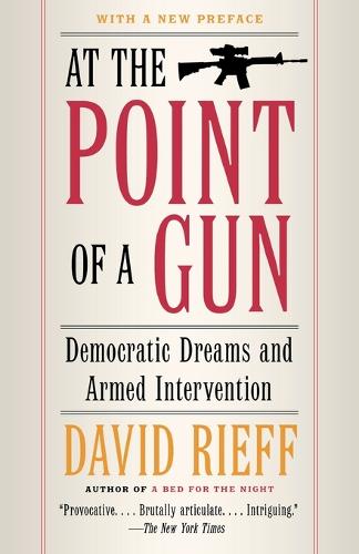 At the Point Of a Gun: Democratic Dreams and Armed Intervention