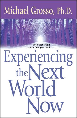 Experiencing the Next World Now