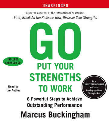 Go Put Your Strengths To Work: Learn the Three Vital Skills for Flourishing at Work