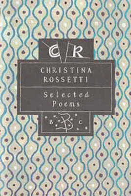 Christina Rossetti: Selected Poems