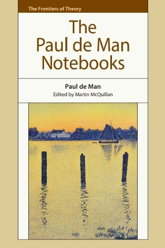 The Paul de Man Notebooks