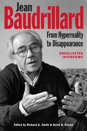 Jean Baudrillard: From Hyperreality to Disappearance