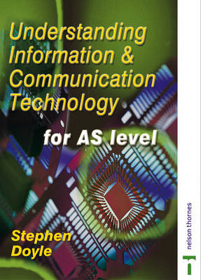 Understanding Information and Communication Technology for AS Level