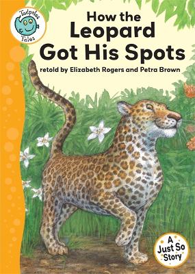 Tadpoles Tales: Just So Stories - How the Leopard Got His Spots
