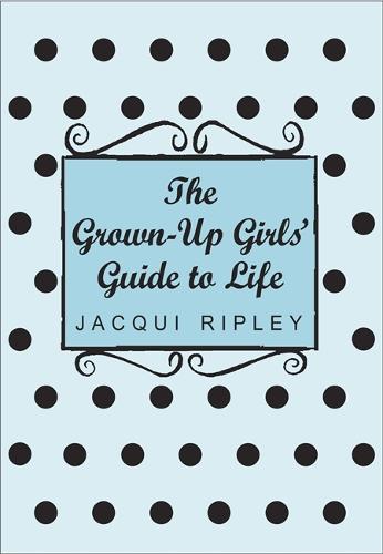 The Grown-Up Girls' Guide To Life