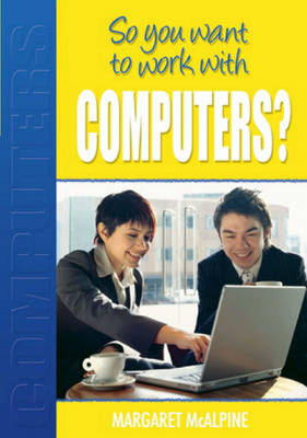 So You Want to Work with Computers?