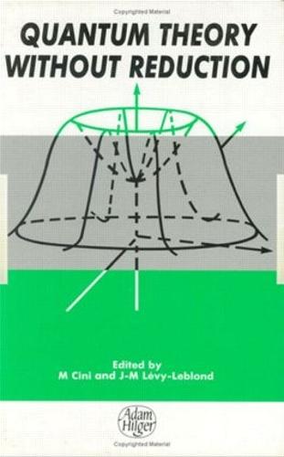 Quantum Theory without Reduction,