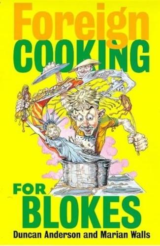 Foreign Cooking For Blokes