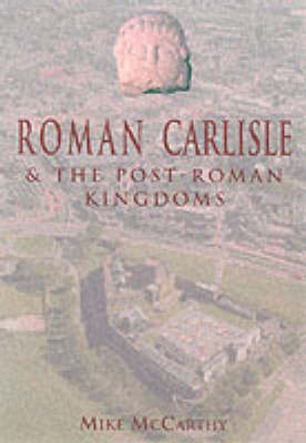 Roman Carlisle and the Lands of the Solway