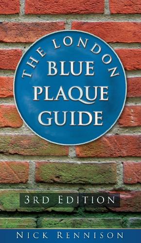 The London Blue Plaque Guide: Third Edition