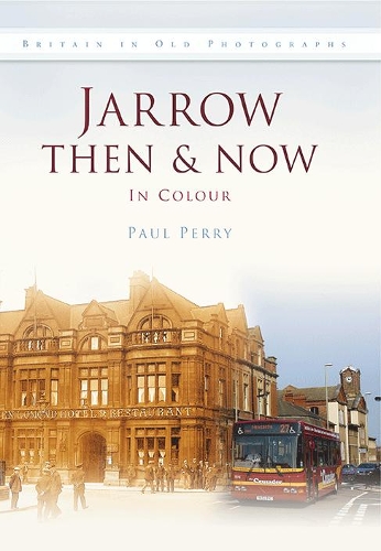 Jarrow Then & Now