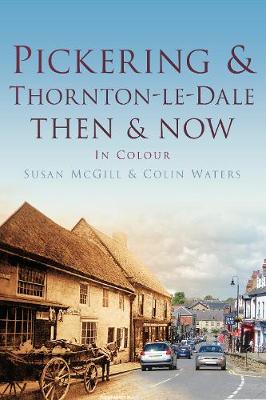 Pickering and Thornton-le-Dale Then & Now