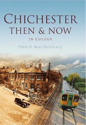 Chichester Then & Now