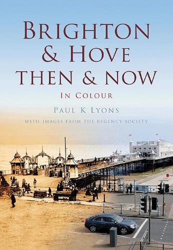Brighton & Hove Then & Now
