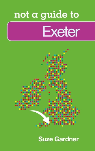 Not a Guide to: Exeter