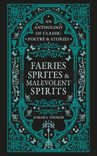 Faeries, Sprites & Malevolent Spirits by Aurora Thorne