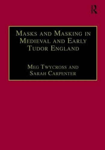 Masks and Masking in Medieval and Early Tudor England