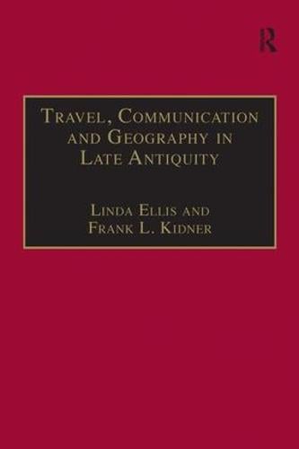 Travel, Communication and Geography in Late Antiquity