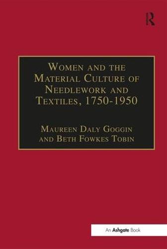 Women and the Material Culture of Needlework and Textiles, 1750–1950