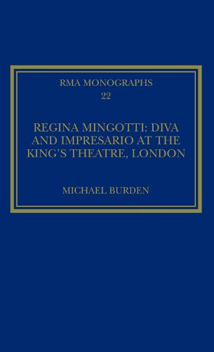 Regina Mingotti: Diva and Impresario at the King's Theatre, London