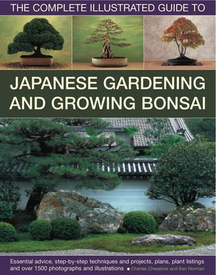 Complete Illustrated Guide to Japanese Gardening & Growing Bonsai