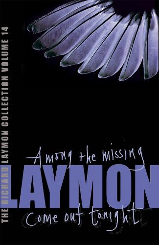 The Richard Laymon Collection Volume 14: Among the Missing & Come Out Tonight