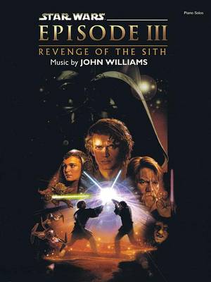 Star Wars Episode III: Revenge of the Sith Piano Solos: Star Wars, Episode III Revenge of the Sith Episode III
