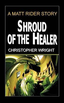 Shroud of the Healer, a Matt Rider Detective Thriller