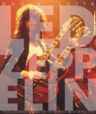 Whole Lotta Led Zeppelin Illustrated History Bam Bk