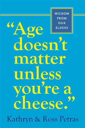 "Age Doesn't Matter Unless You're a Cheese"