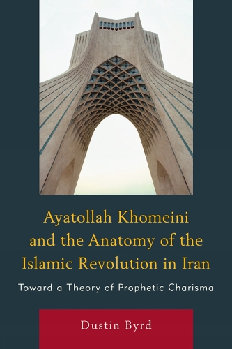 Ayatollah Khomeini and The Anatomy of the Islamic Revolution in Iran