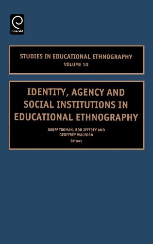 Identity, Agency and Social Institutions in Educational Ethnography