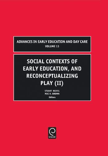 Social Contexts of Early Education, and Reconceptualizing Play