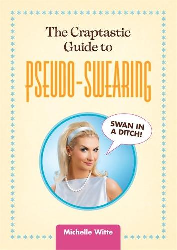 The Crap-tastic Guide to Pseudo-Swearing