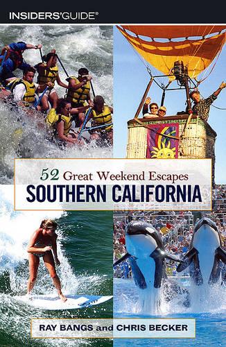 52 Great Weekend Escapes in Southern California