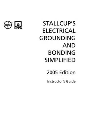 Stallcup's Electrical Ground and Bonding Simplified: Instructor Guide