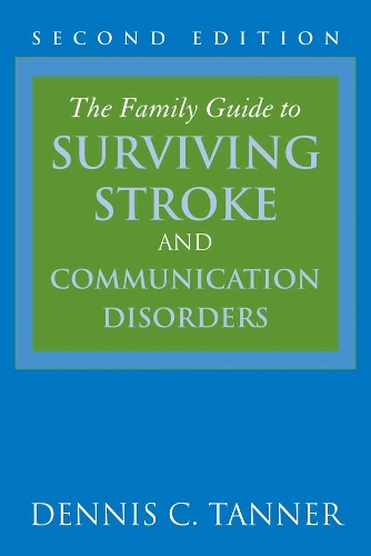 The Family Guide to Surviving Stroke and Communication Disorders