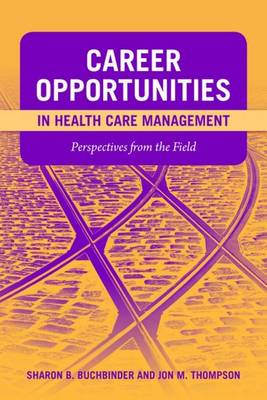 Career Opportunities in Health Care Management: Perspectives from the Field