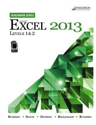 Benchmark Series: Microsoft (R) Excel 2013 Levels 1 and 2