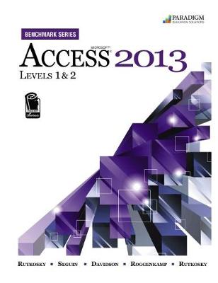 Benchmark Series: Microsoft (R)Access 2013 Levels 1 and 2