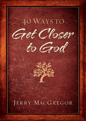 40 Ways to Get Closer to God