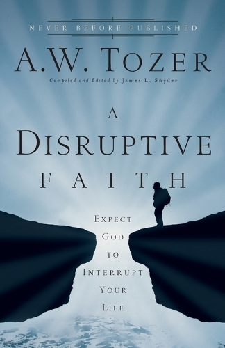 A Disruptive Faith – Expect God to Interrupt Your Life