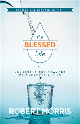 The Blessed Life – Unlocking the Rewards of Generous Living