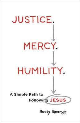 Justice. Mercy. Humility. – A Simple Path to Following Jesus