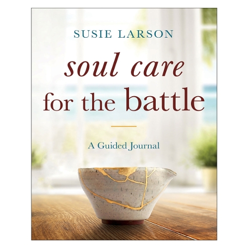 Soul Care for the Battle – A Guided Journal