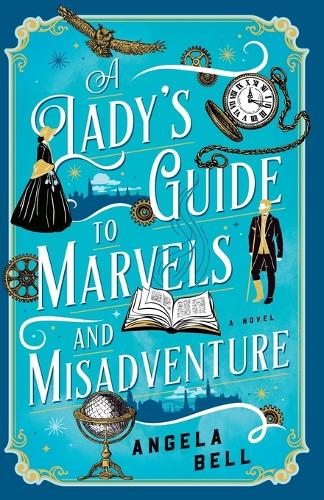 A Lady's Guide to Marvels and Misadventure